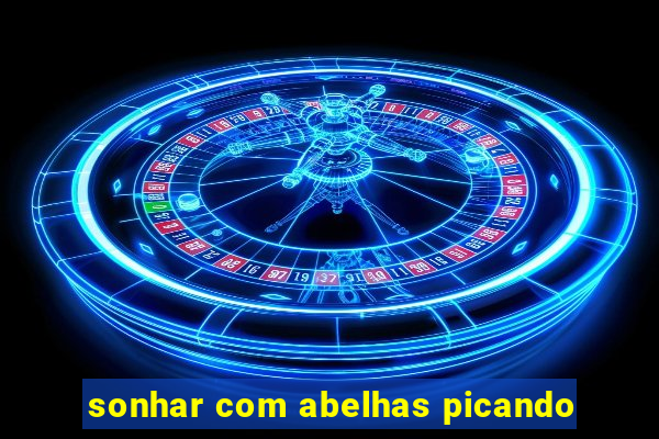 sonhar com abelhas picando