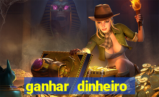 ganhar dinheiro para jogar