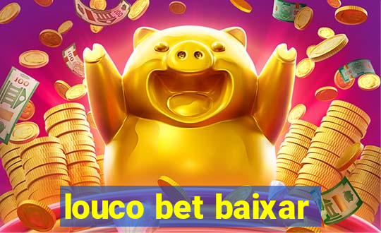 louco bet baixar