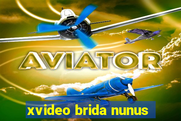 xvideo brida nunus