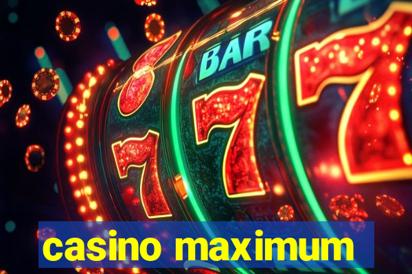 casino maximum