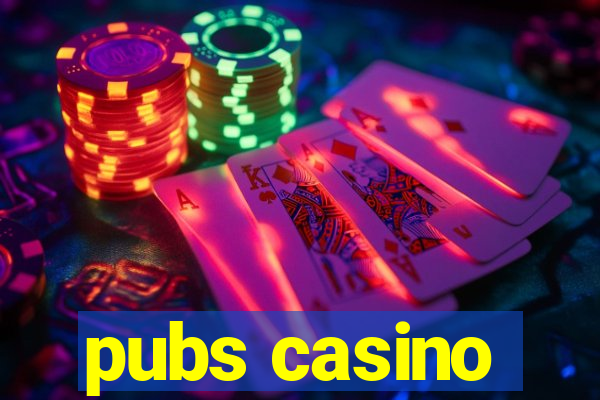 pubs casino