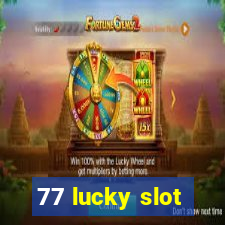 77 lucky slot