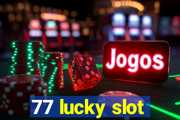 77 lucky slot