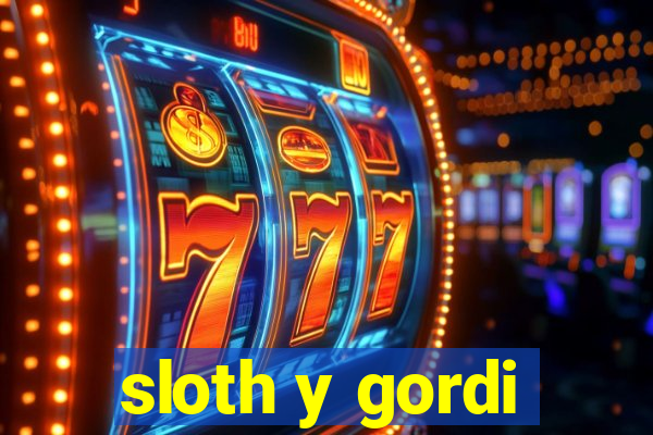 sloth y gordi