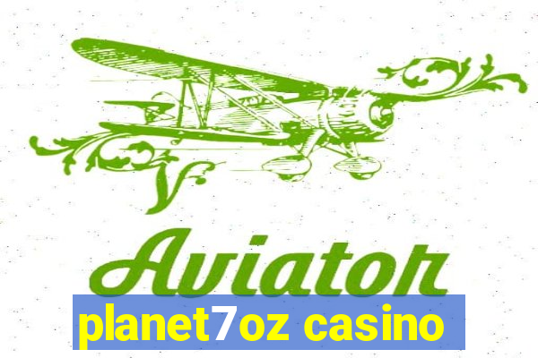 planet7oz casino