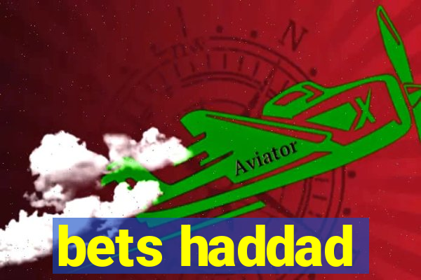 bets haddad