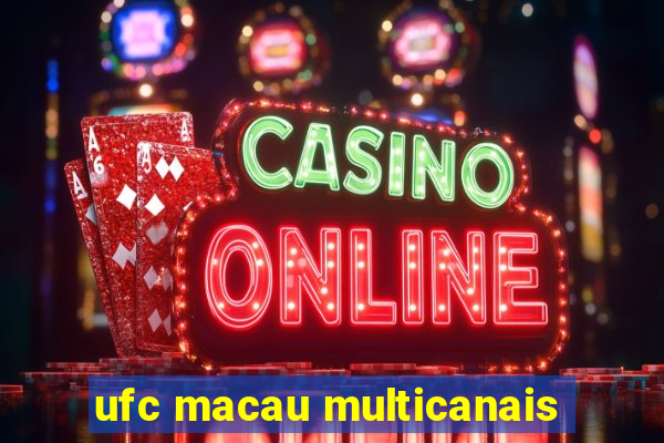 ufc macau multicanais