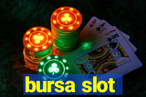 bursa slot