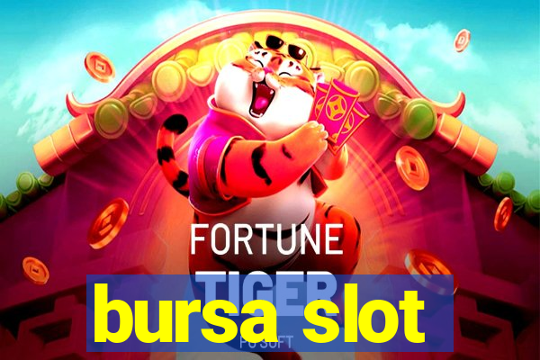 bursa slot