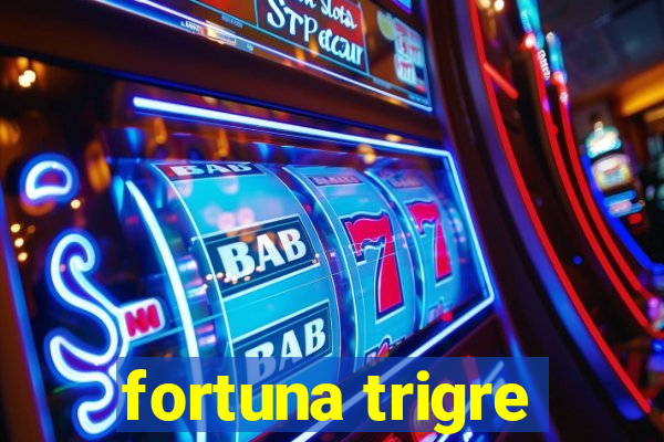 fortuna trigre