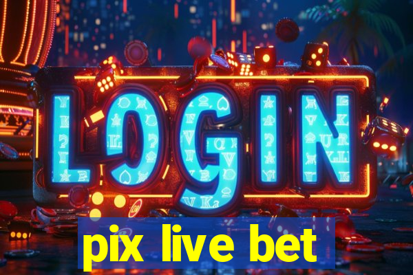 pix live bet