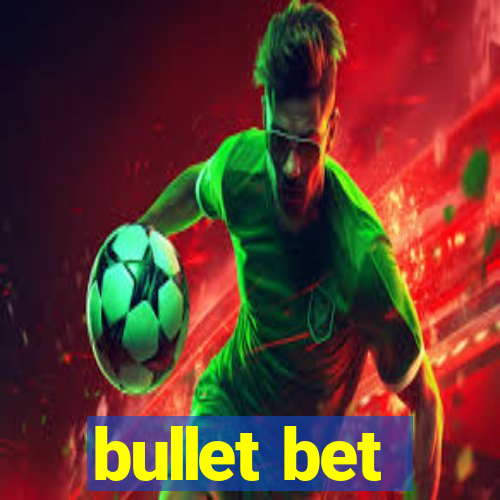 bullet bet