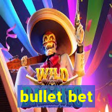 bullet bet