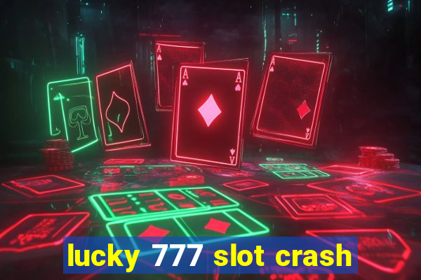 lucky 777 slot crash