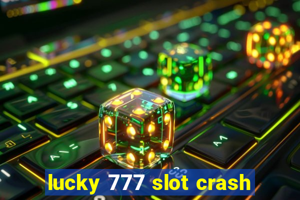 lucky 777 slot crash