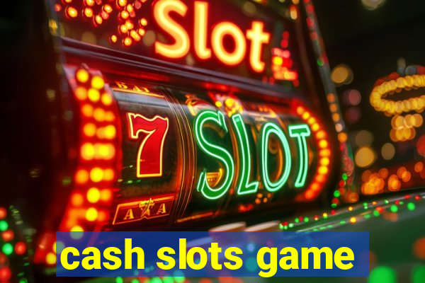 cash slots game