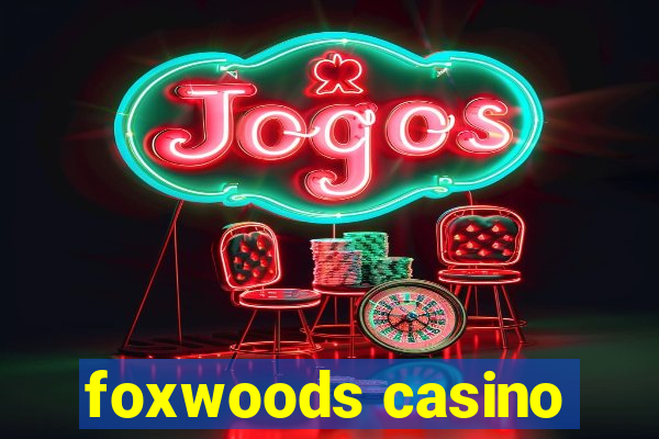 foxwoods casino