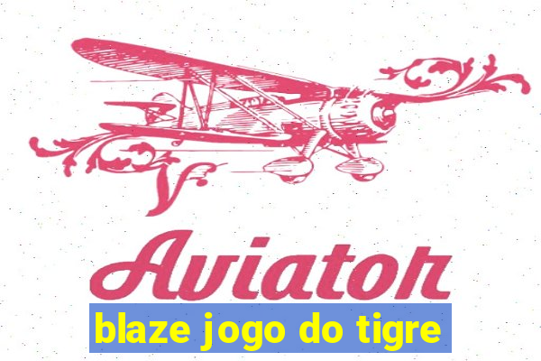 blaze jogo do tigre