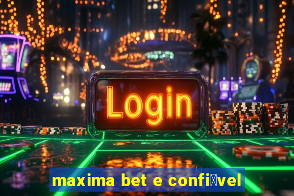 maxima bet e confi谩vel