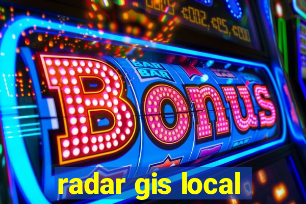 radar gis local