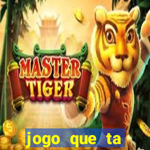 jogo que ta pagando bem