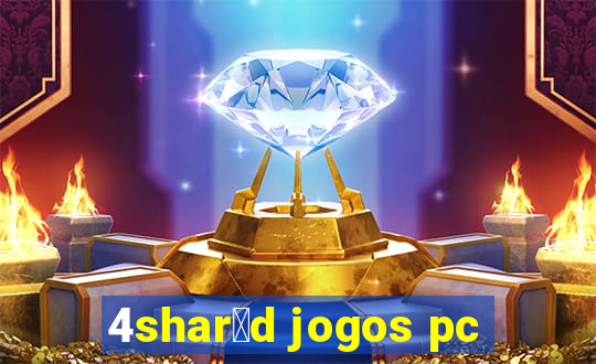 4shar茅d jogos pc