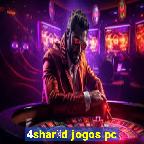 4shar茅d jogos pc