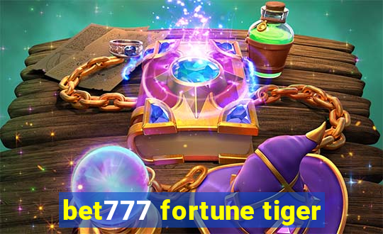 bet777 fortune tiger