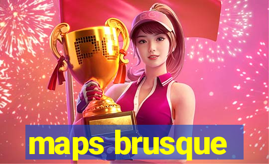 maps brusque