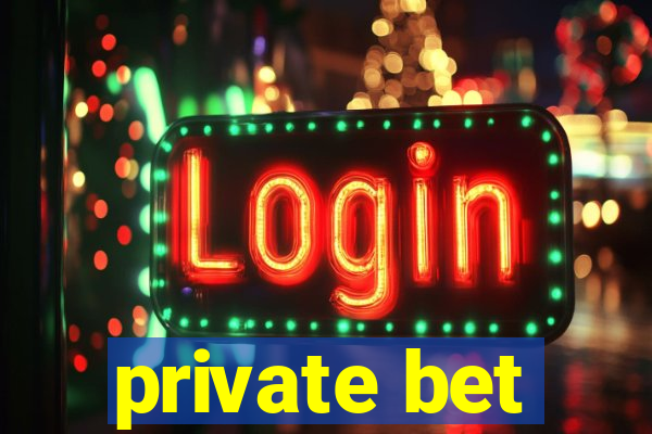 private bet