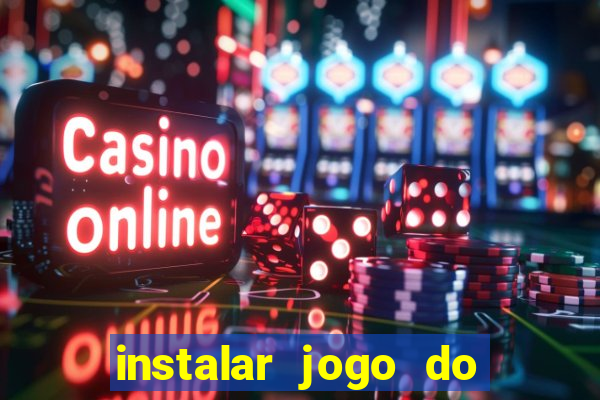 instalar jogo do tigre que ganha dinheiro