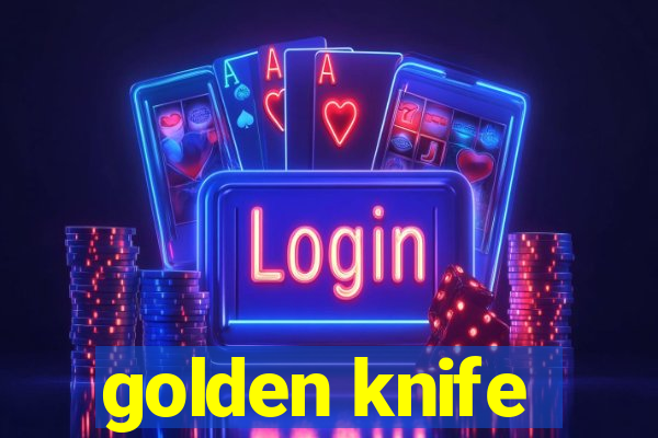 golden knife