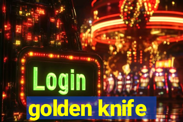 golden knife