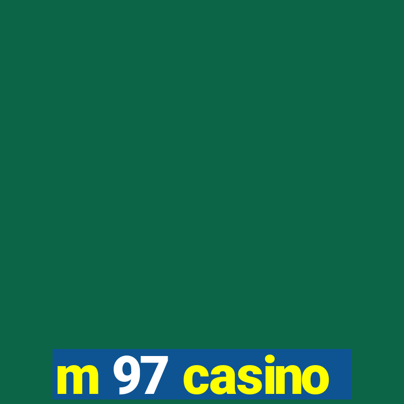 m 97 casino