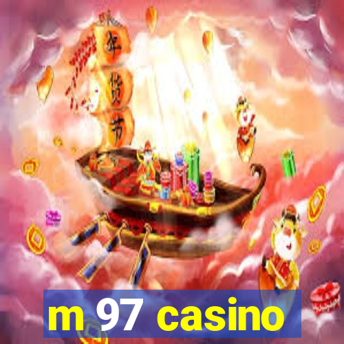 m 97 casino