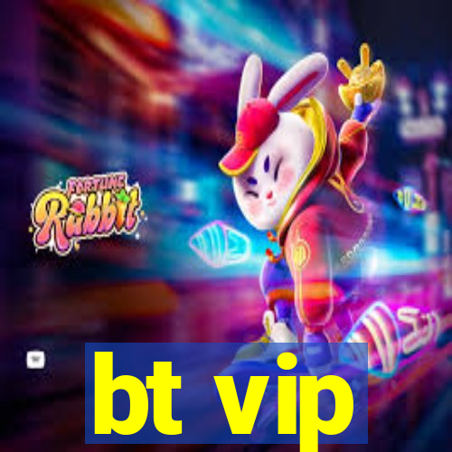 bt vip