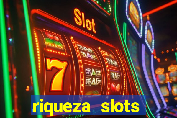 riqueza slots dinheiro real