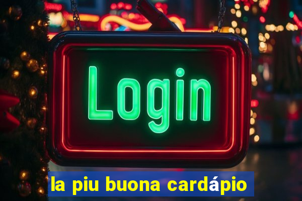 la piu buona cardápio