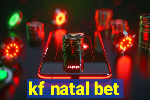 kf natal bet