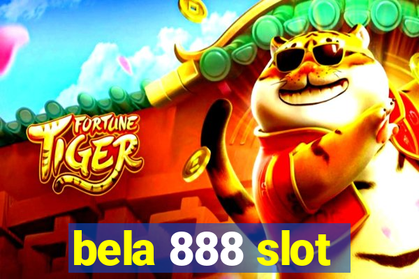 bela 888 slot