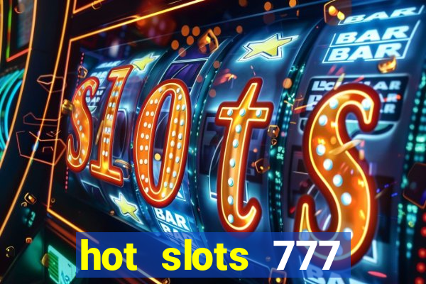 hot slots 777 dinheiro real