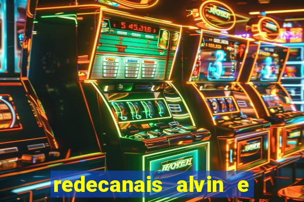 redecanais alvin e os esquilos