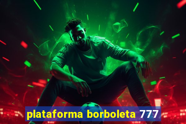 plataforma borboleta 777