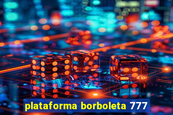 plataforma borboleta 777