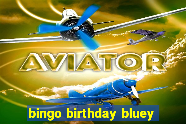 bingo birthday bluey