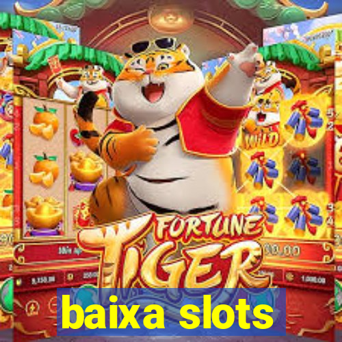 baixa slots