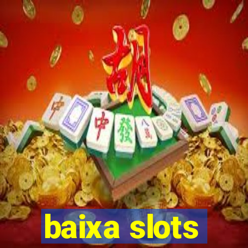 baixa slots