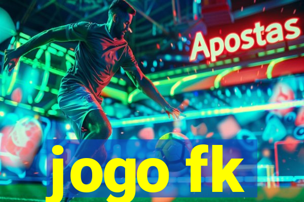 jogo fk