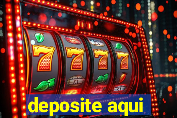 deposite aqui